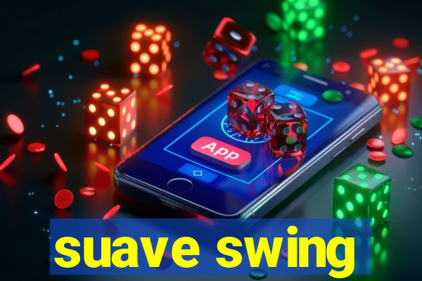 suave swing